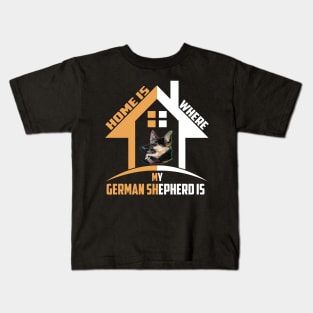 Home Is Where My German Shepherd Is Kids T-Shirt